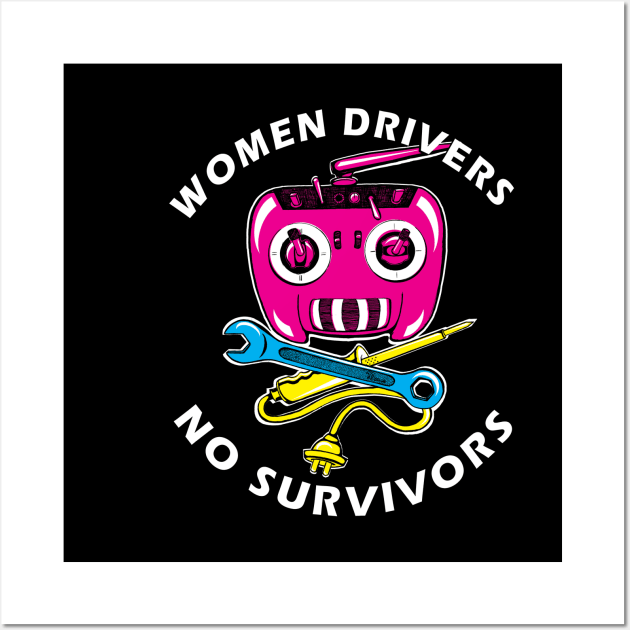 Women Drivers No Survivors Cheeky Combat Robot Builder Driver Wall Art by Offbeat Robotics